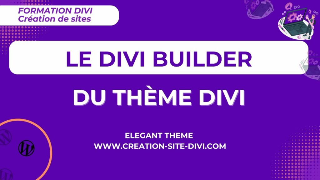 Utilisation du Divi Builder du thème Divi - Vidéo explicative